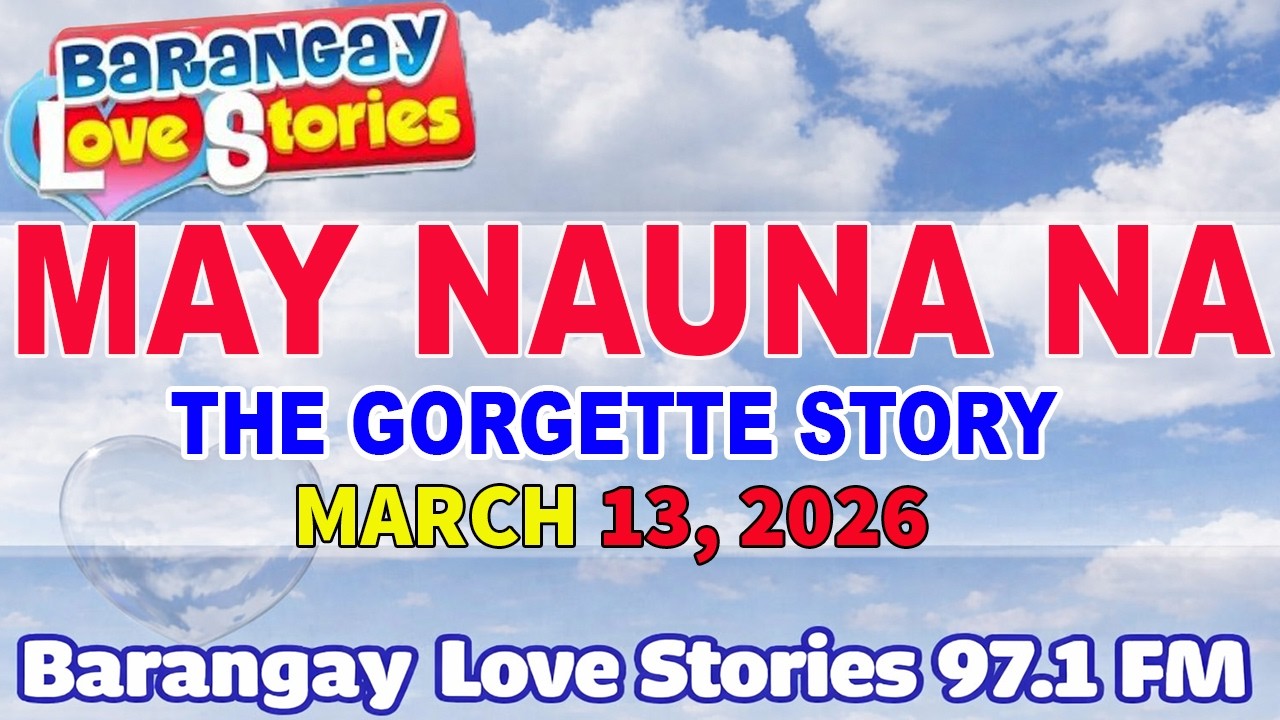 MAY NAUNA NA - GEORGETTE _ BARANGAY LOVE STORIES _ PAPA DUDUT STORIES _ MARCH 13, 2026