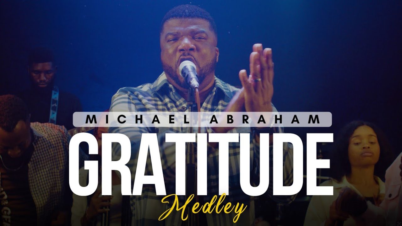 Michael Abraham - Gratitude Medley (Official Music Video)