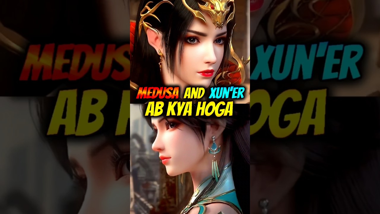 BTTH:- Medusa And Xun'er Facing Each Other 🥰 