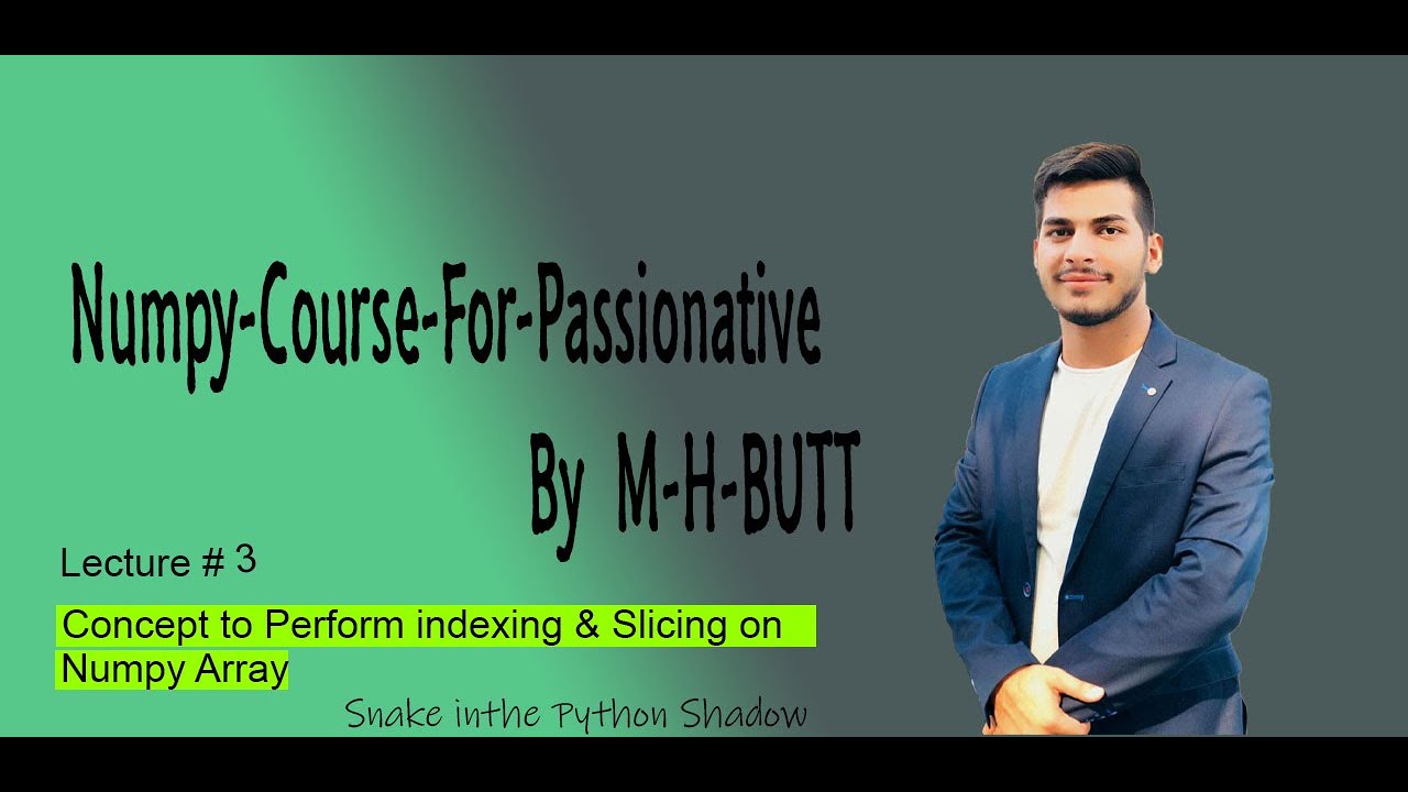 Lecture # 3 | How to Perform Indexing  and Slicing on Numpy-Array ? | English subtitle | By M-H-BUTT