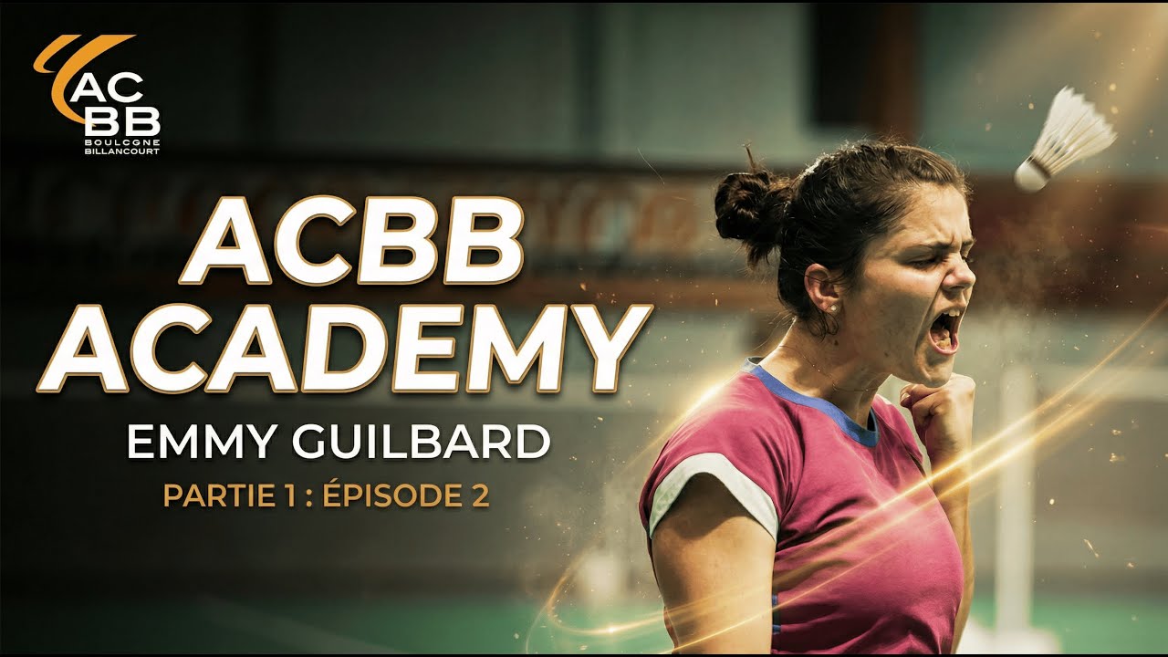 ACBB Academy — Épisode 2 : Emmy Guilbard — Partie 1