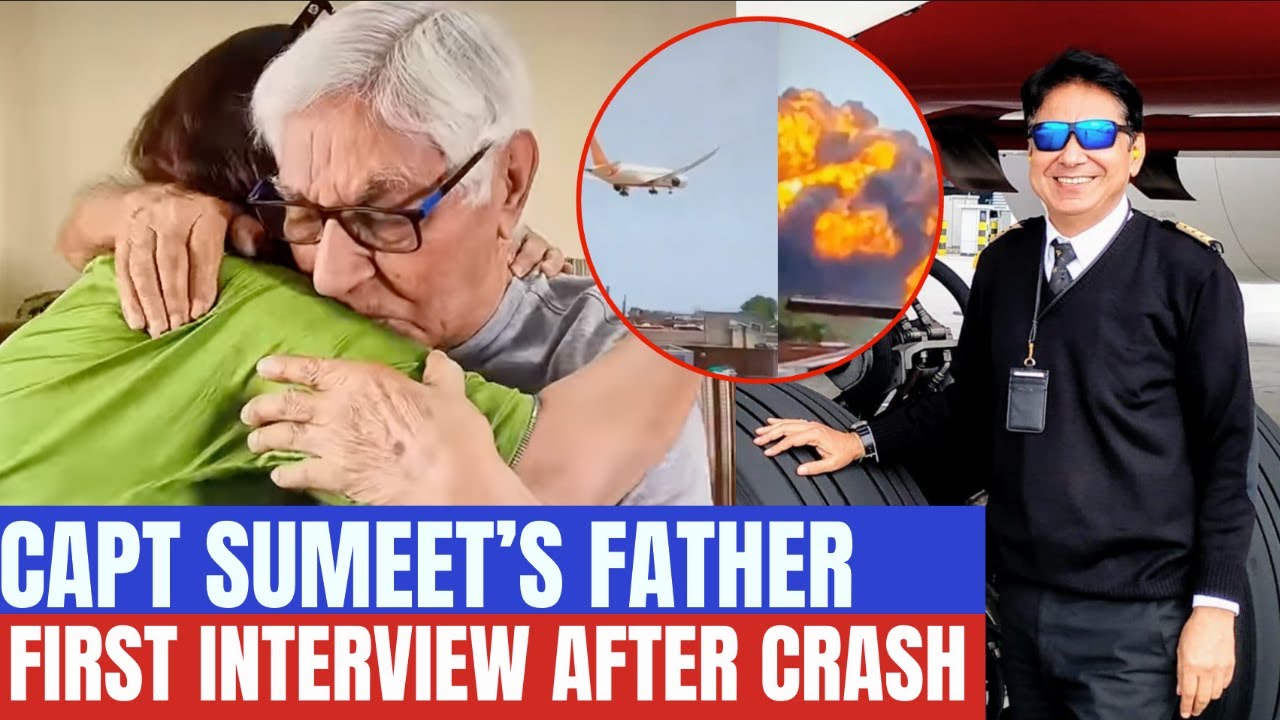 AI 171 Crash| Capt Sumeet's Father 1st Interview  | Simulator Test Findings Challenge Suicide Theory