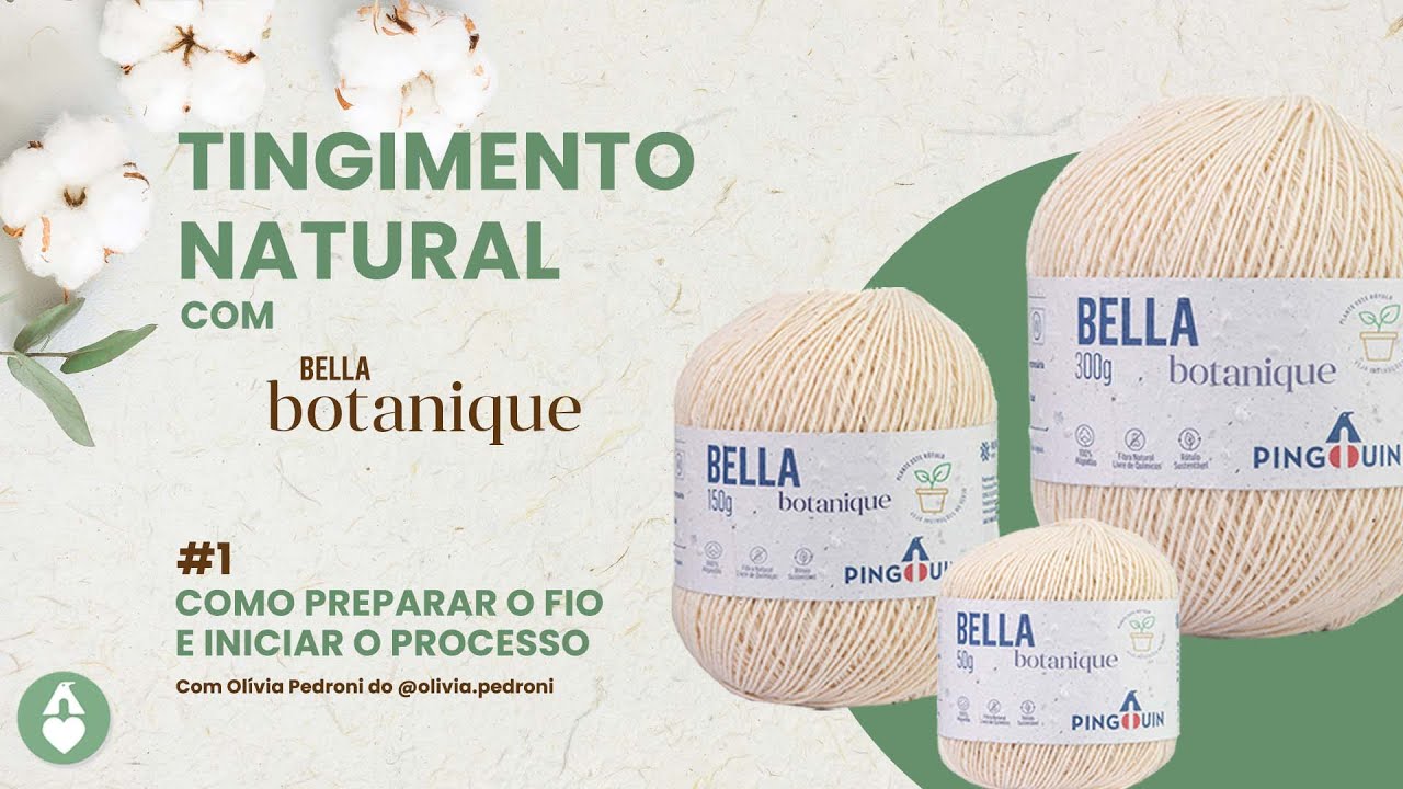 #1 TUTORIAL SOBRE TINGIMENTO NATURAL - FIO DE ALGODAO BELLA BOTANIQUE PINGOUIN
