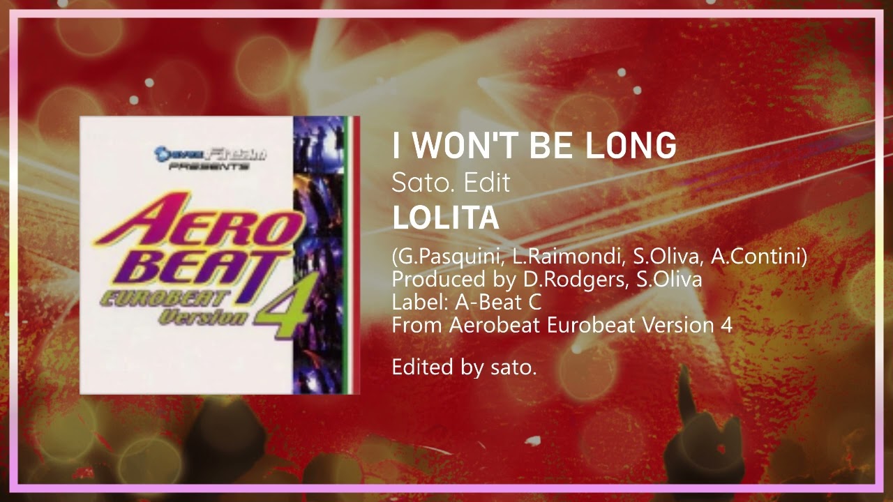 【EUROBEAT】I WON'T BE LONG (Sato. Edit) / LOLITA