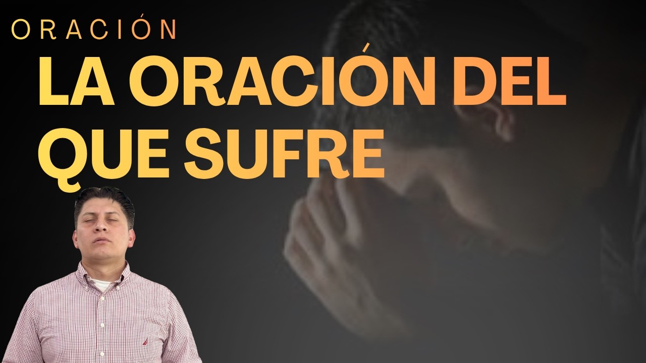 La Oración de que sufre