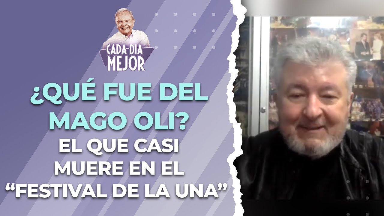 ¿QUÉ FUE DEL MAGO OLI? El que casi muere en el 