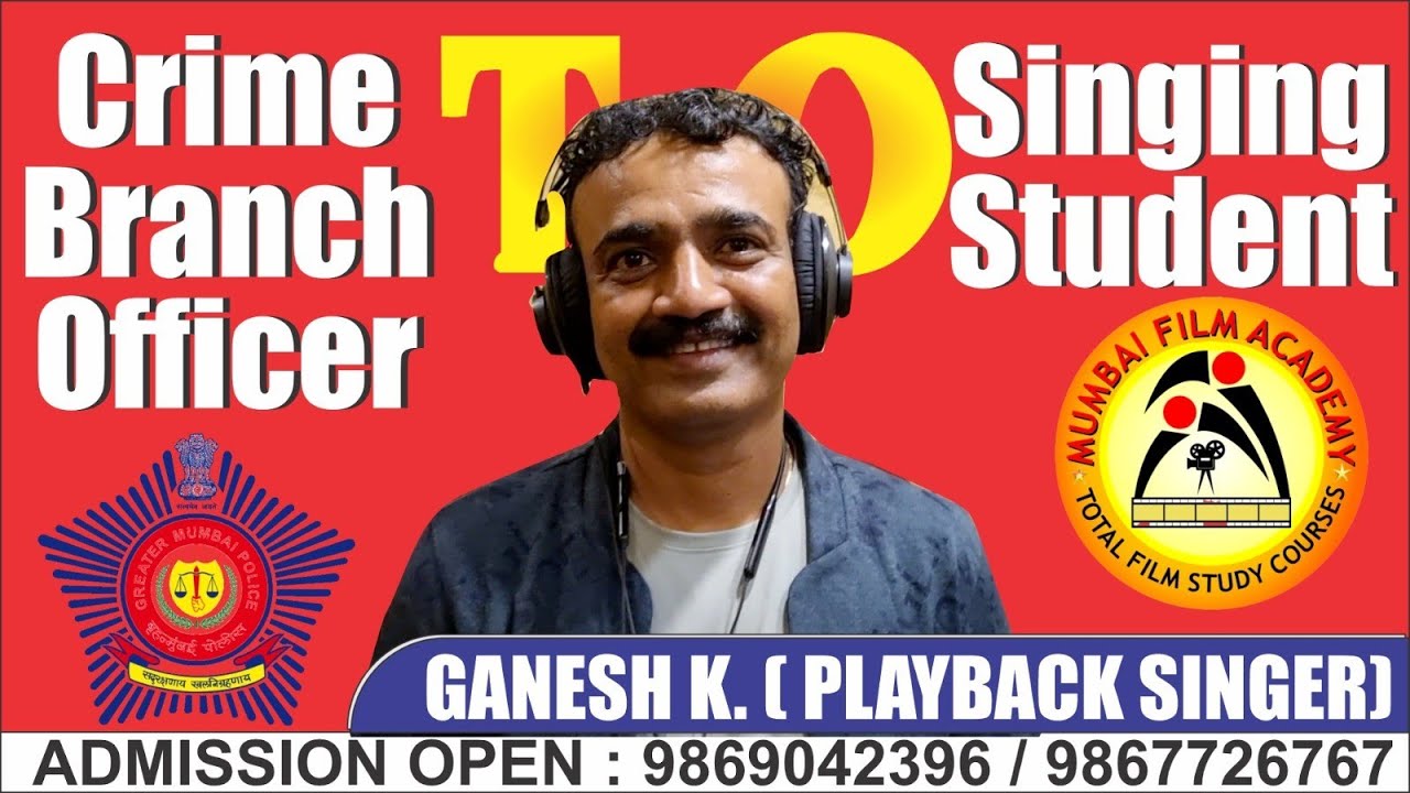 Best Singing Classes | Mumbai Film Academy | Ganesh Kadam - Crime Branch to a Playback Singer.