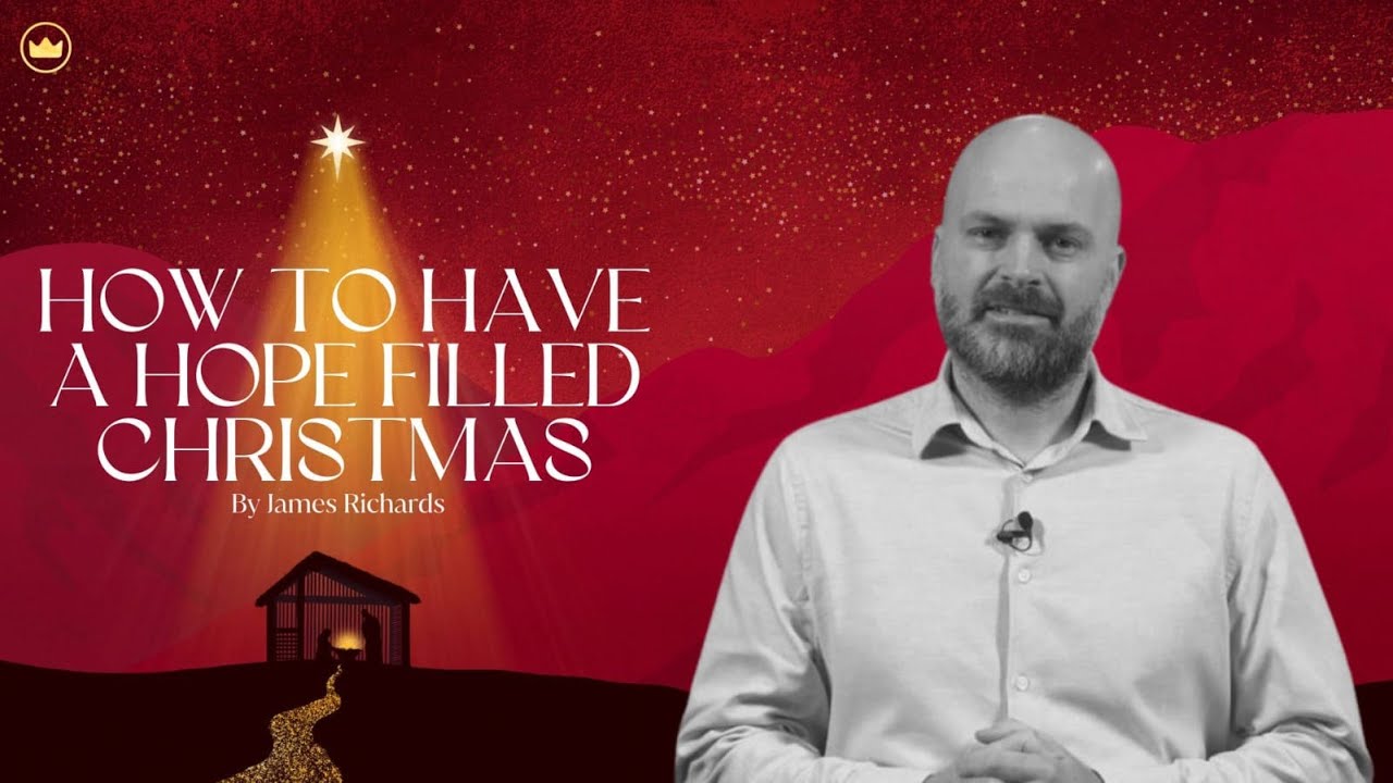 How To Have A Hope Filled Christmas - Pastor James Richards