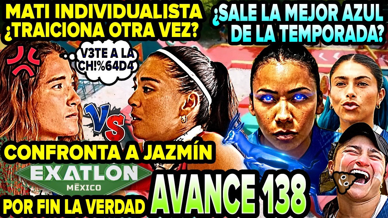 MATI CONFRONTA A JAZMIN💥 PLEITAZO ¿SALE LA MEJOR LEYENDA AZUL DE 137 avance 138 #exatlón México 2026