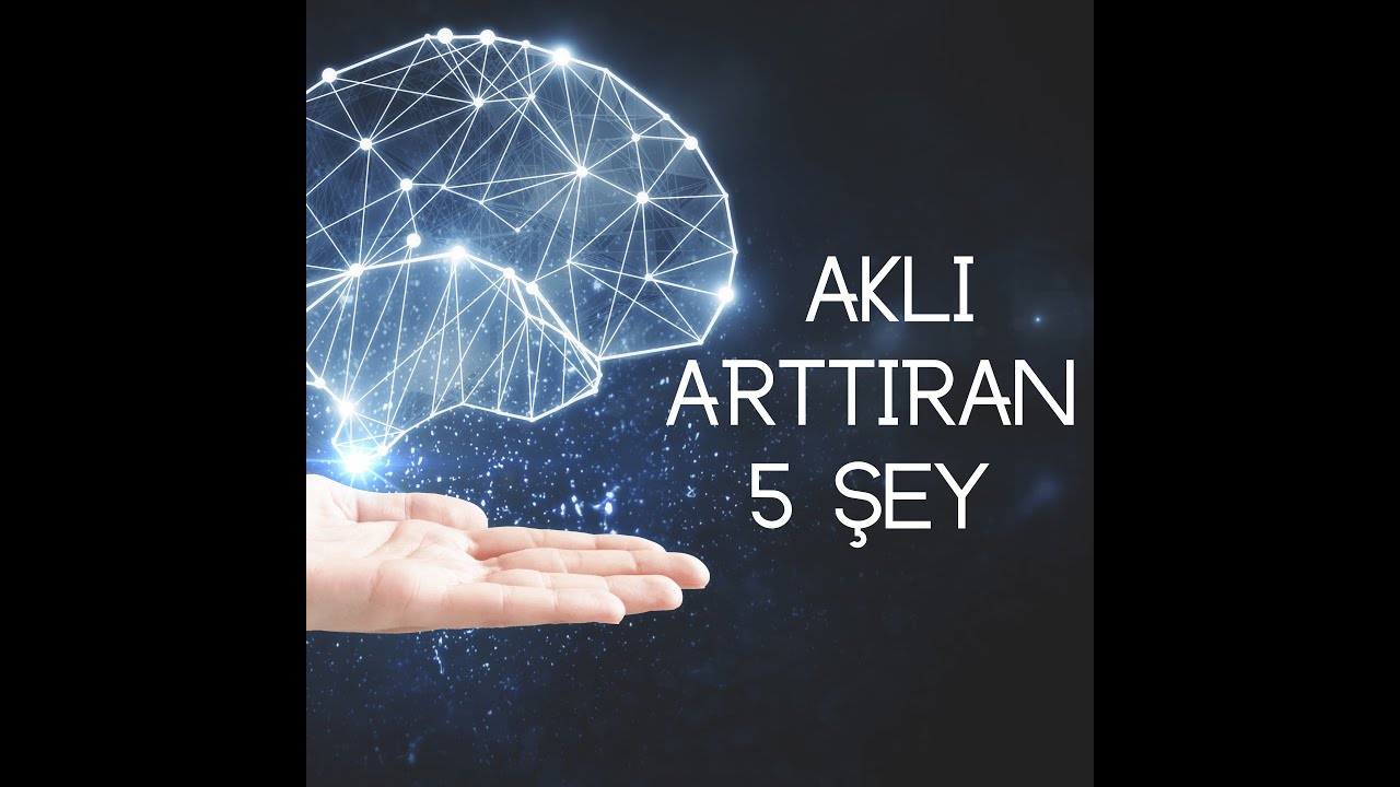 Aklı Artıran 5 Şey