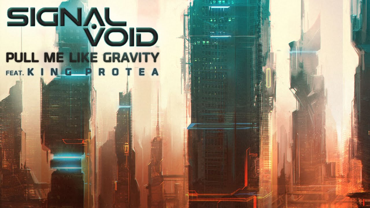 Signal Void - Pull Me Like Gravity (feat. King Protea)