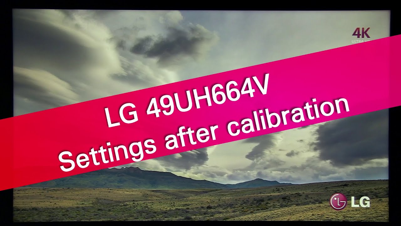 LG 49UH664V UH66 UHD TV settings after calibration and review