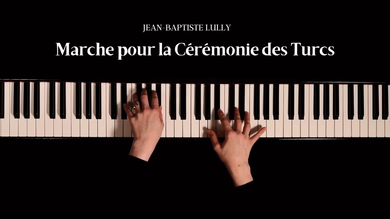 Jean-Baptiste Lully - Marche pour la Cérémonie des Turcs
