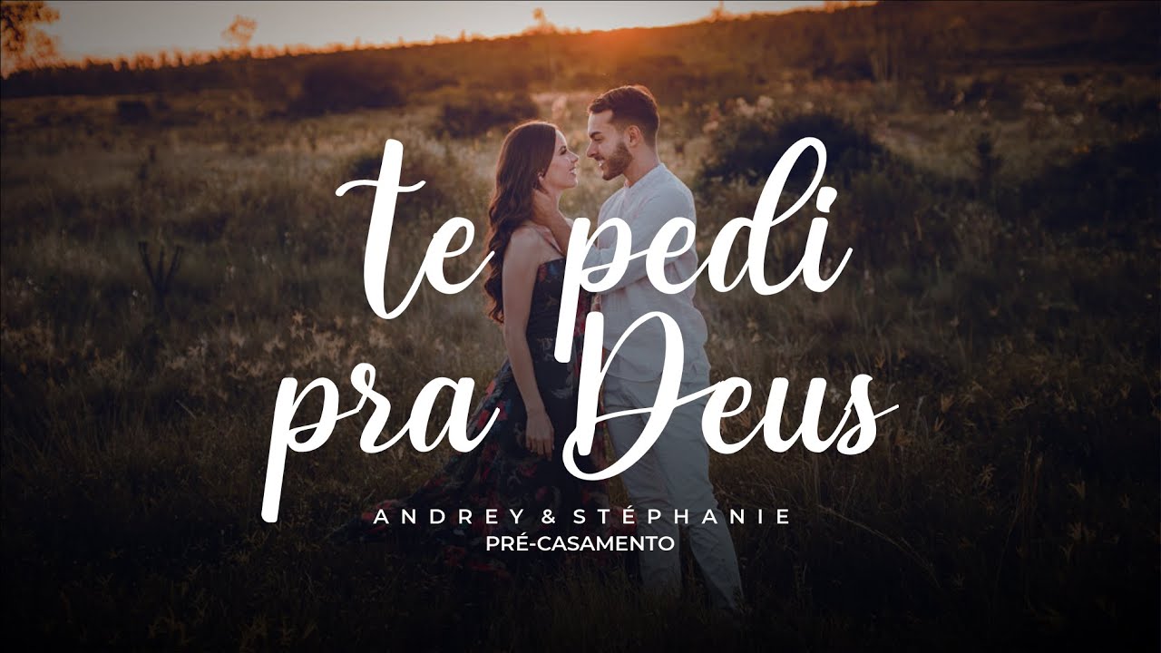 TE PEDI PRA DEUS - TEASER PRÉ-CASAMENTO - STÉPHANIE E ANDREY