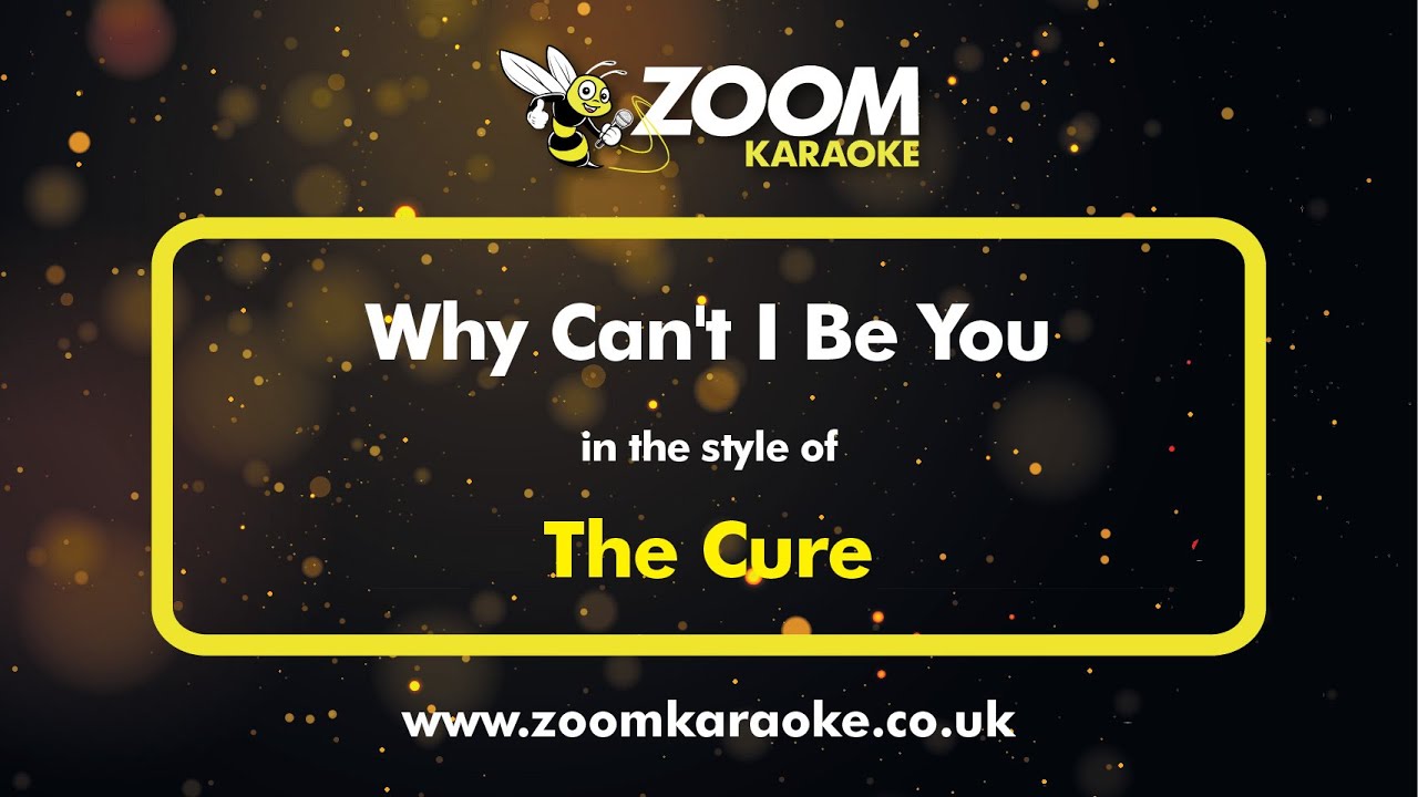 The Cure - Why Can't I Be You - Karaoke Version from Zoom Karaoke