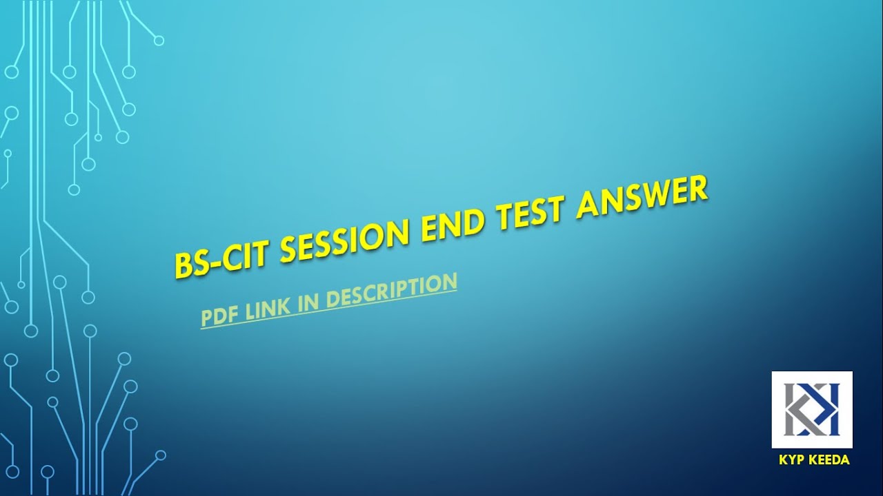 BS-CIT SESSION END TEST ANSWER