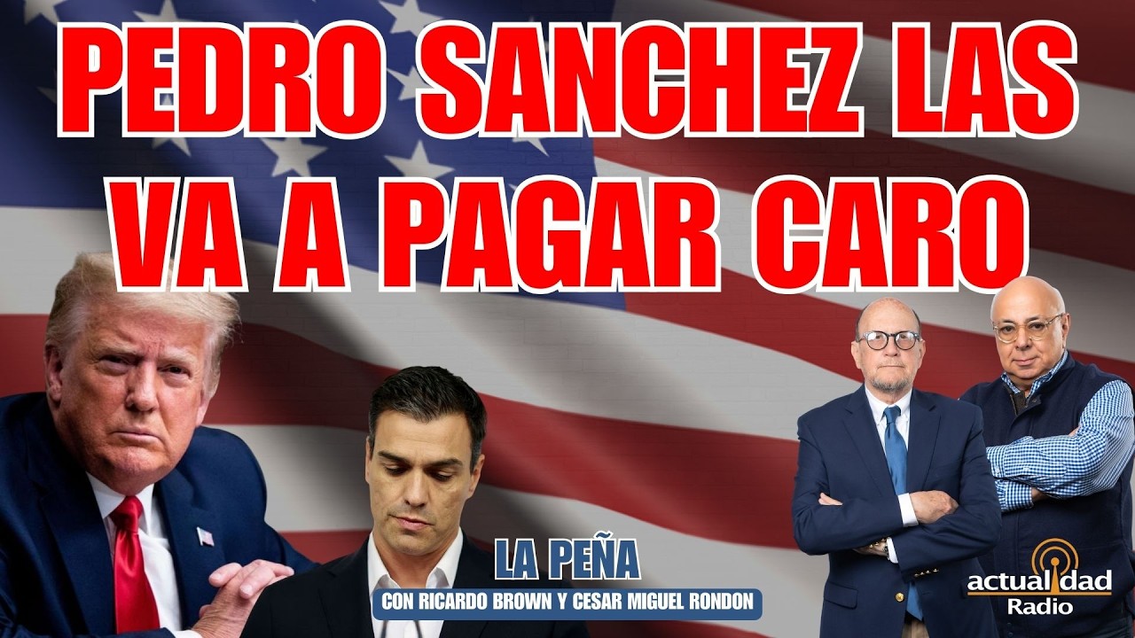 Pedro Sánchez desafía a Trump | La Peña con Cesar Miguel Rondon y Ricardo Brown