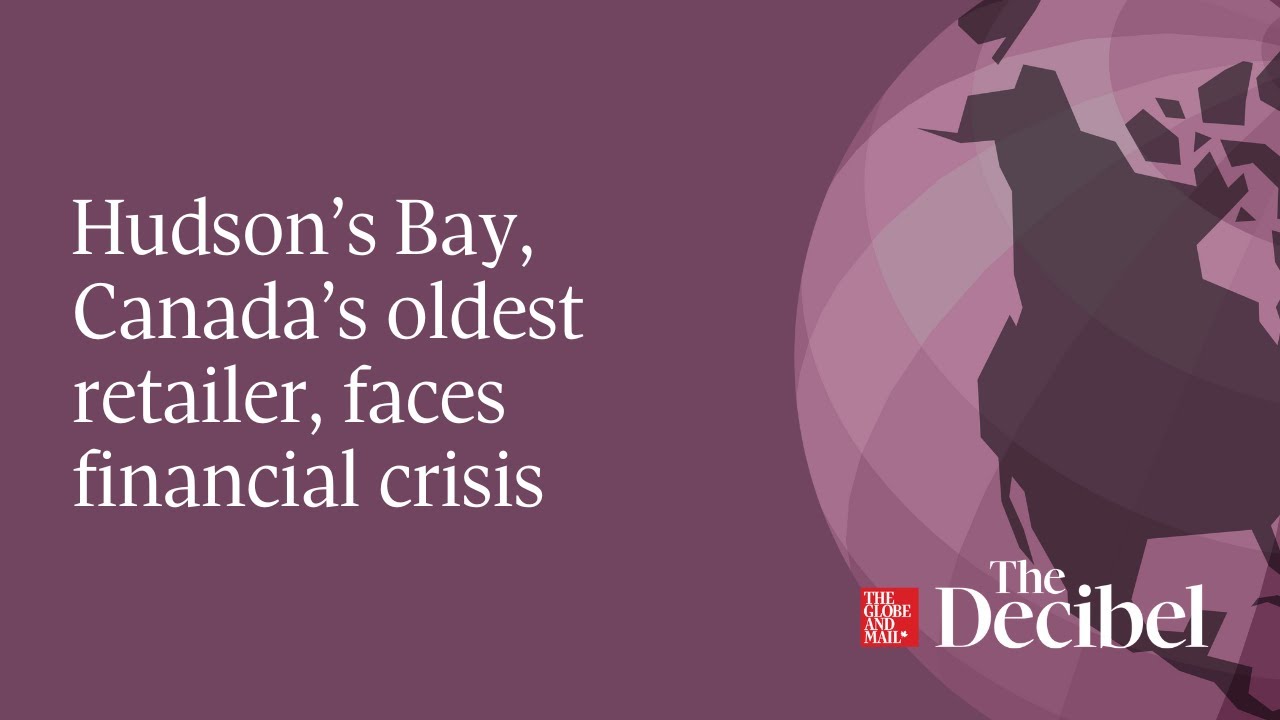Hudson’s Bay, Canada’s oldest retailer, faces financial crisis
