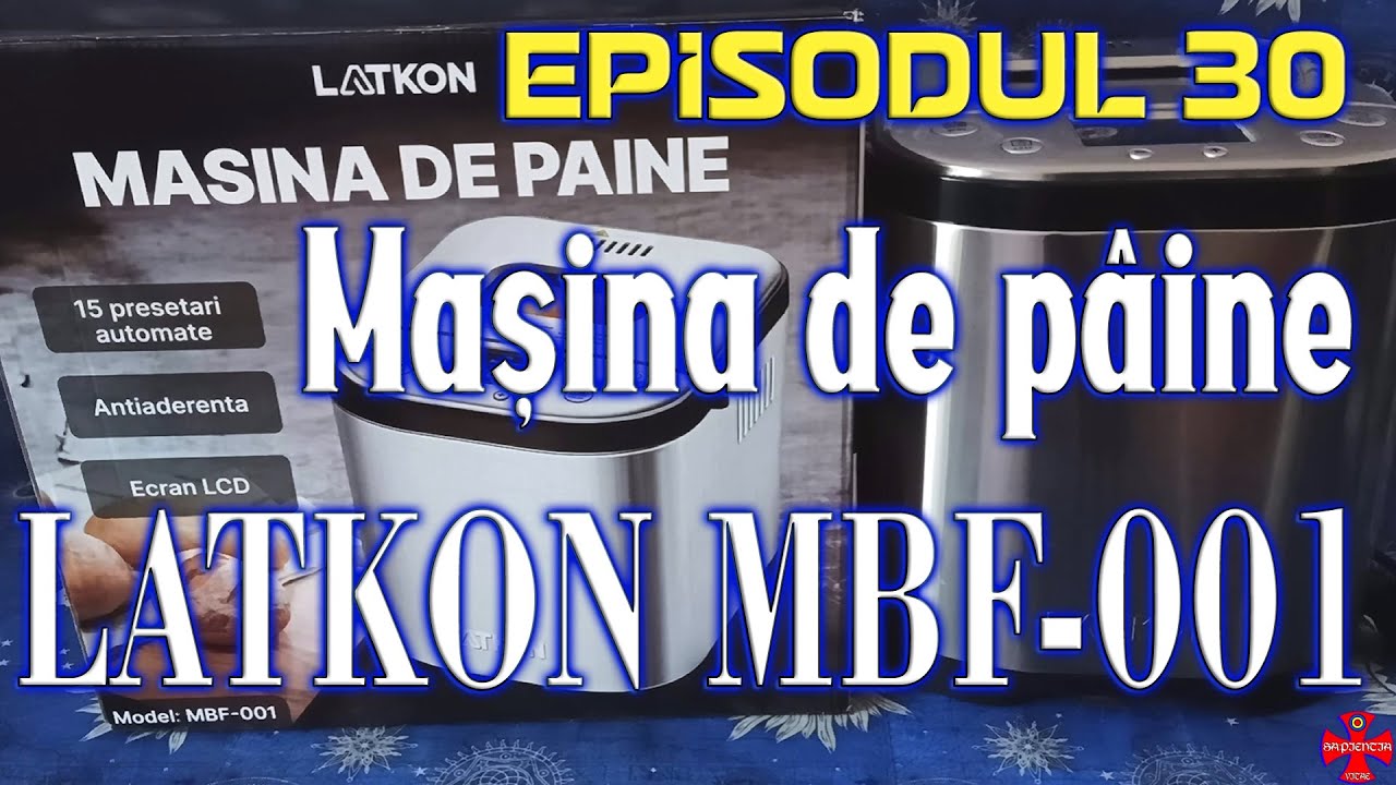 Episodul 30 - Mașina de pâine Latkon MBF 001