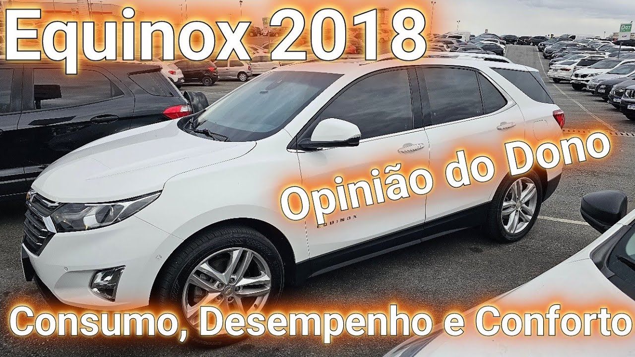 Equinox 2018 - Consumo, Desempenho, conforto e manutenção. Opinião do Dono