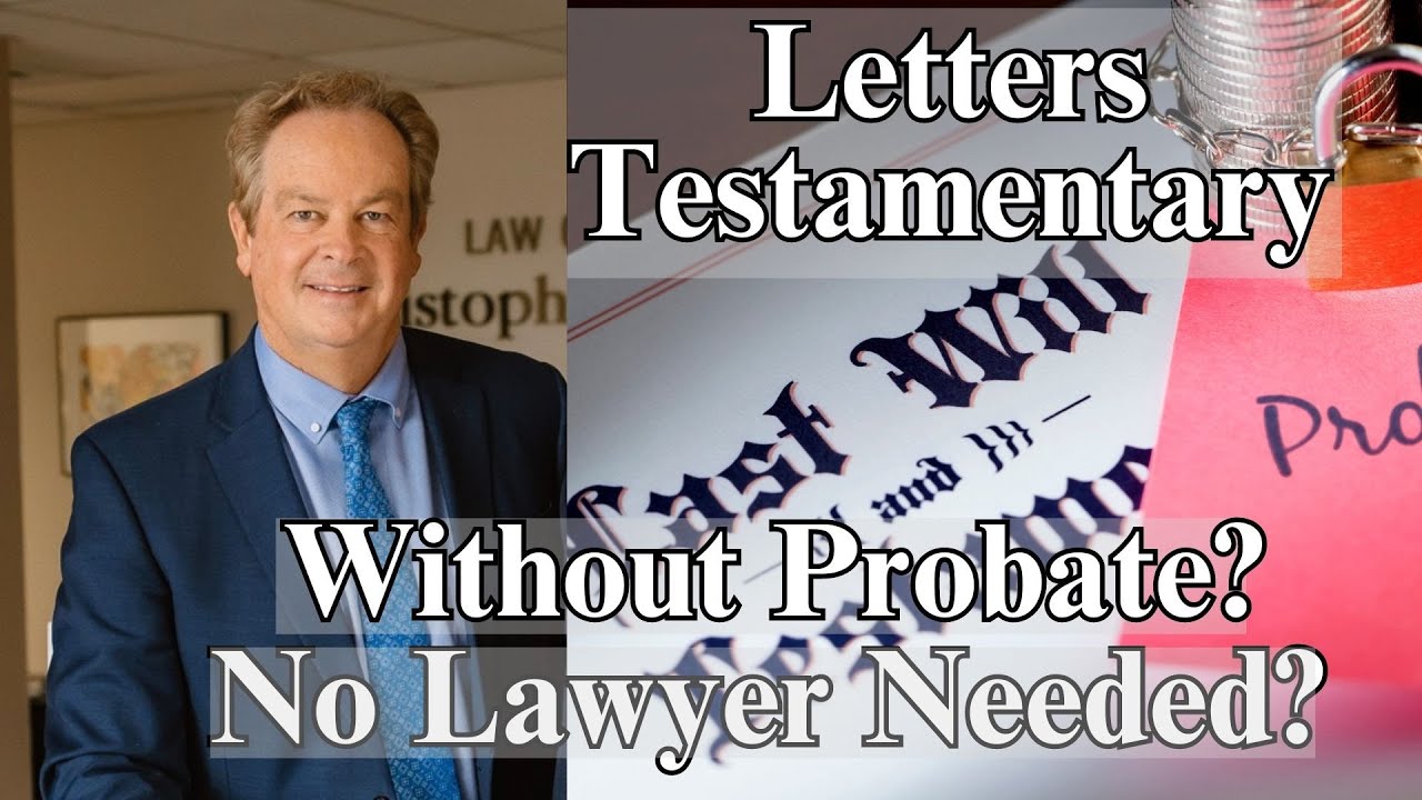 Can You Get Letters Testamentary Without Probate? Do You Need A Lawyer?  Probate lawyer Chris Benson