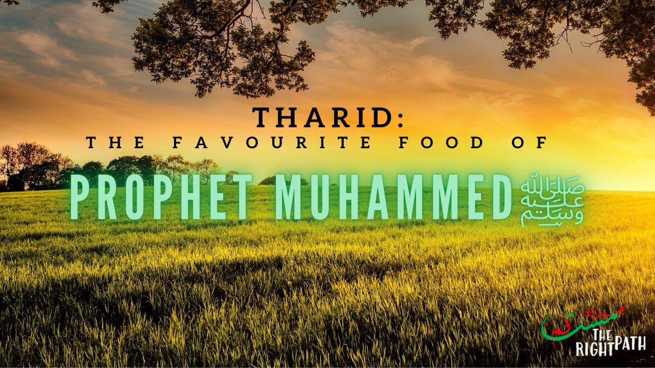 Tharid : The Favorite Food Of Prophet Muhammad ﷺ