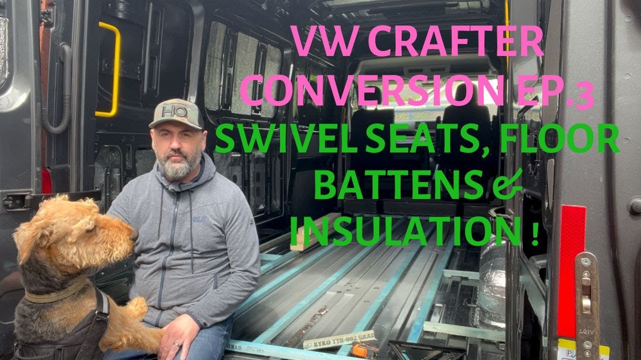 VW Crafter conversion EP3. Swivel seats, floor battens & insulation.