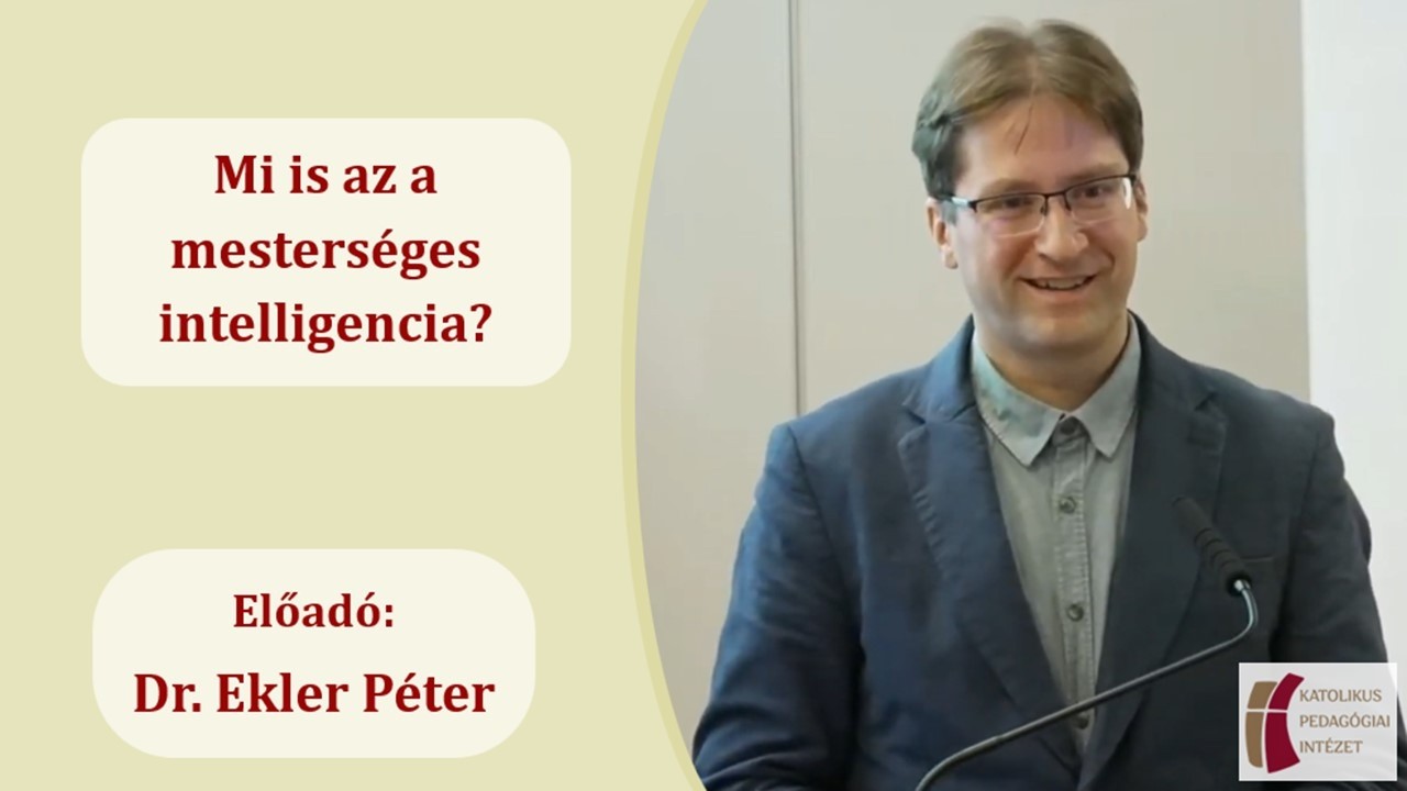 Mi is az a mesterséges intelligencia? - Dr. Ekler Péter előadása