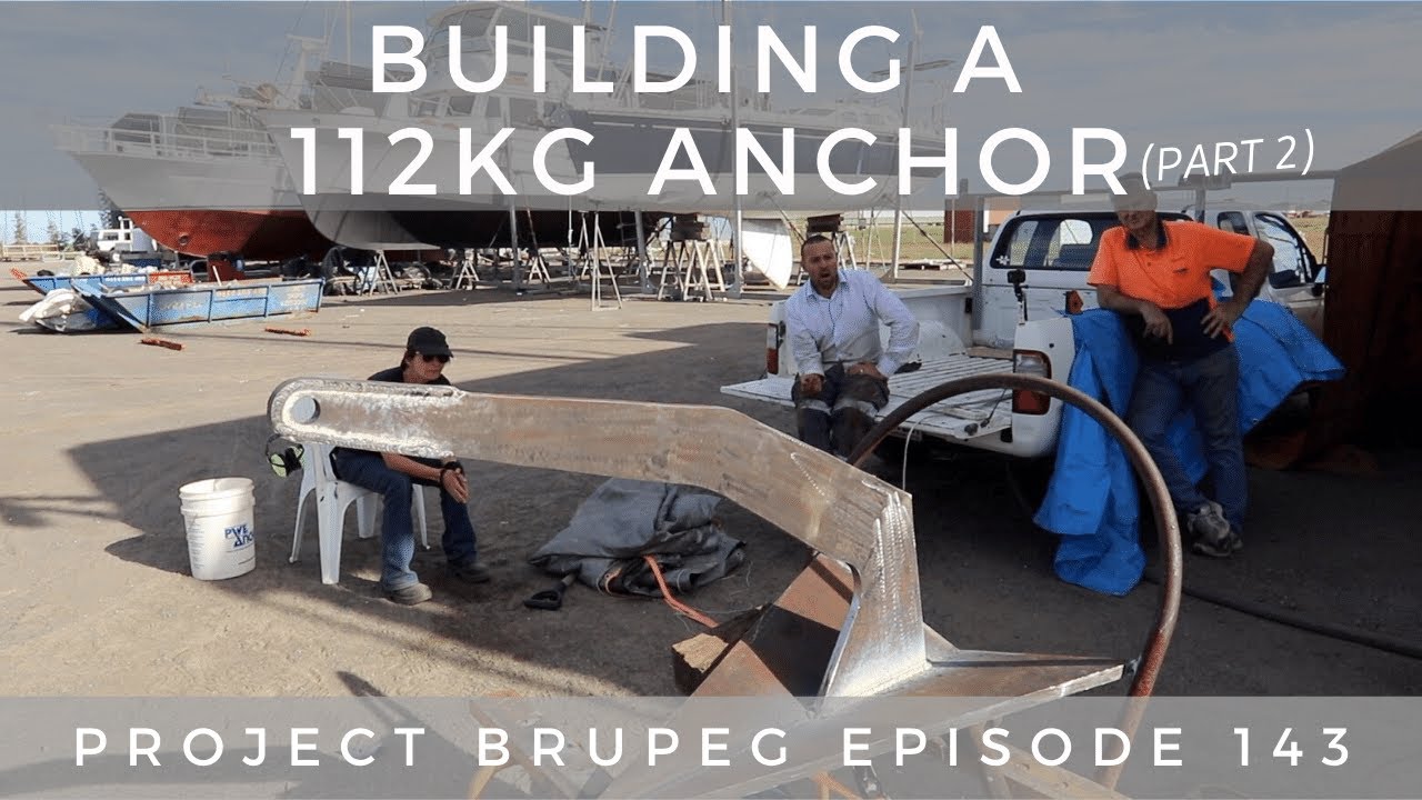 Building a 112kg Anchor (part 2) - Project Brupeg Ep. 143