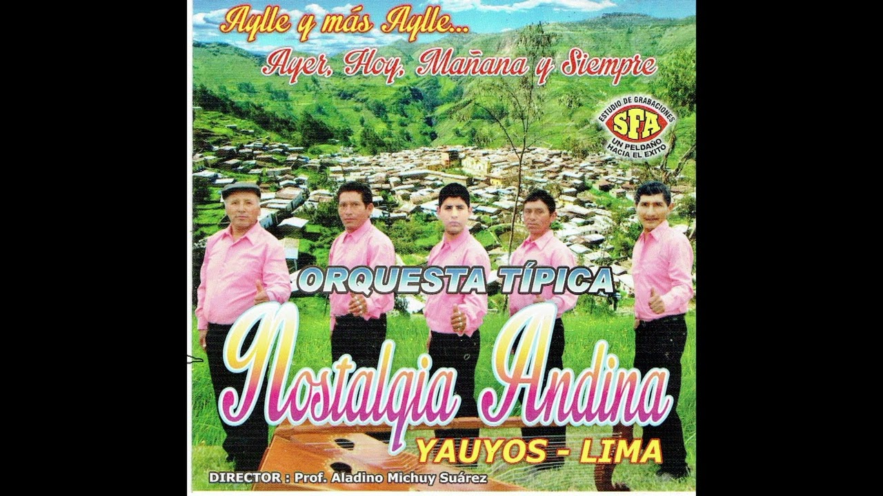ORQ, TÍPICA NOSTALGIA ANDINA     DIRECTOR: ALADINO MICHUY SUAREZ