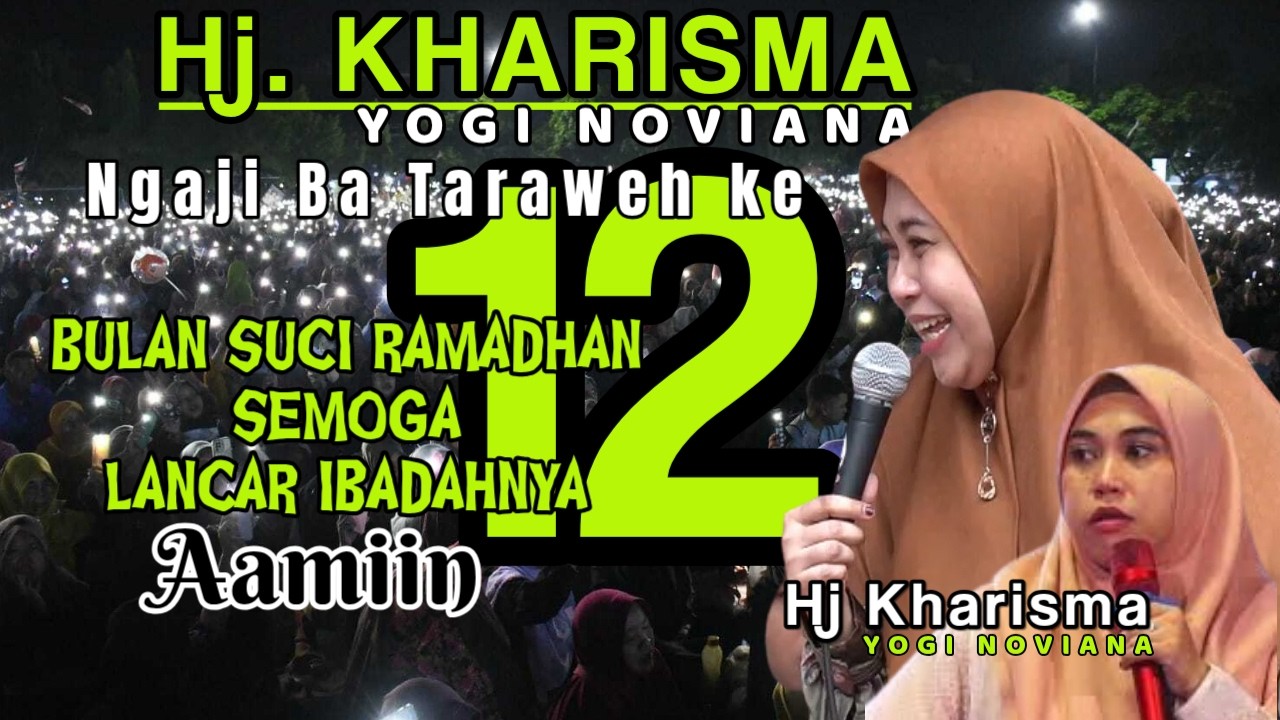 CERAMAH HJ KHARISMA YOGI NOVIANA TARAWEH HARI KE 12 SEMOGA IBADAH PUASA KITA LANCAR AAMIIN