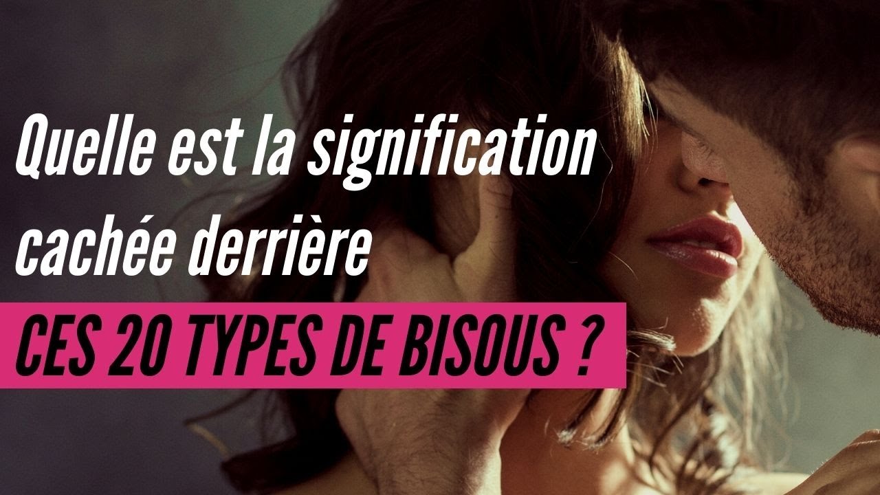 Quelle est la signification cachée derrière ces 20 types de bisous ?