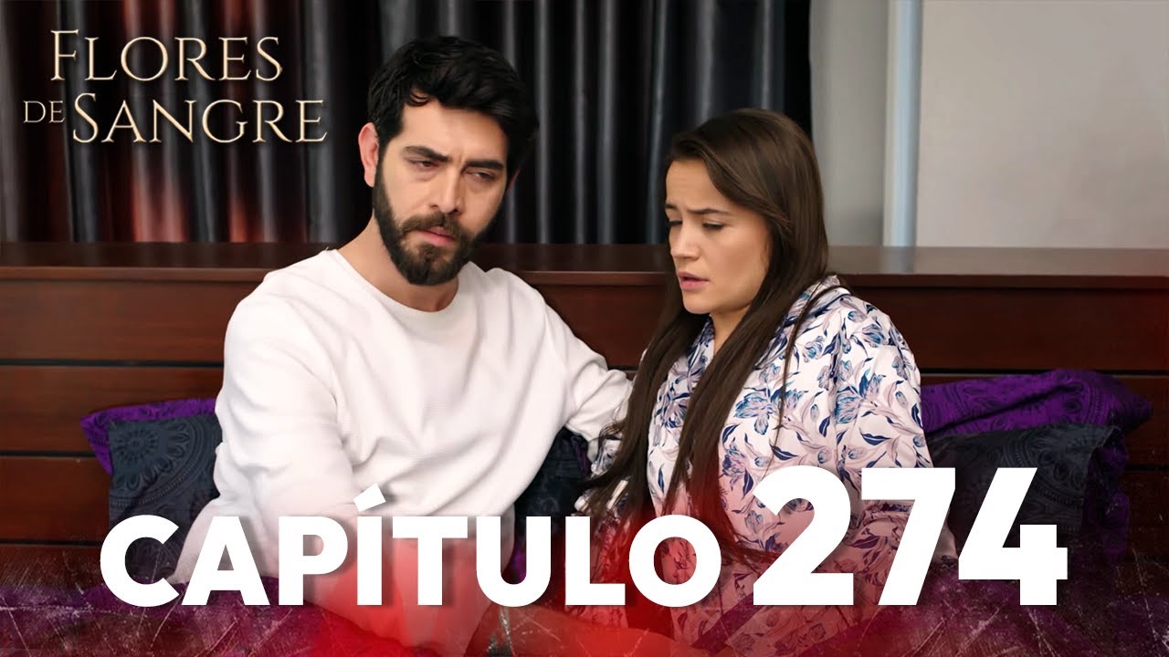 Flores de Sangre Capítulo 274 | Kan Cicekleri Subtítulos en Español