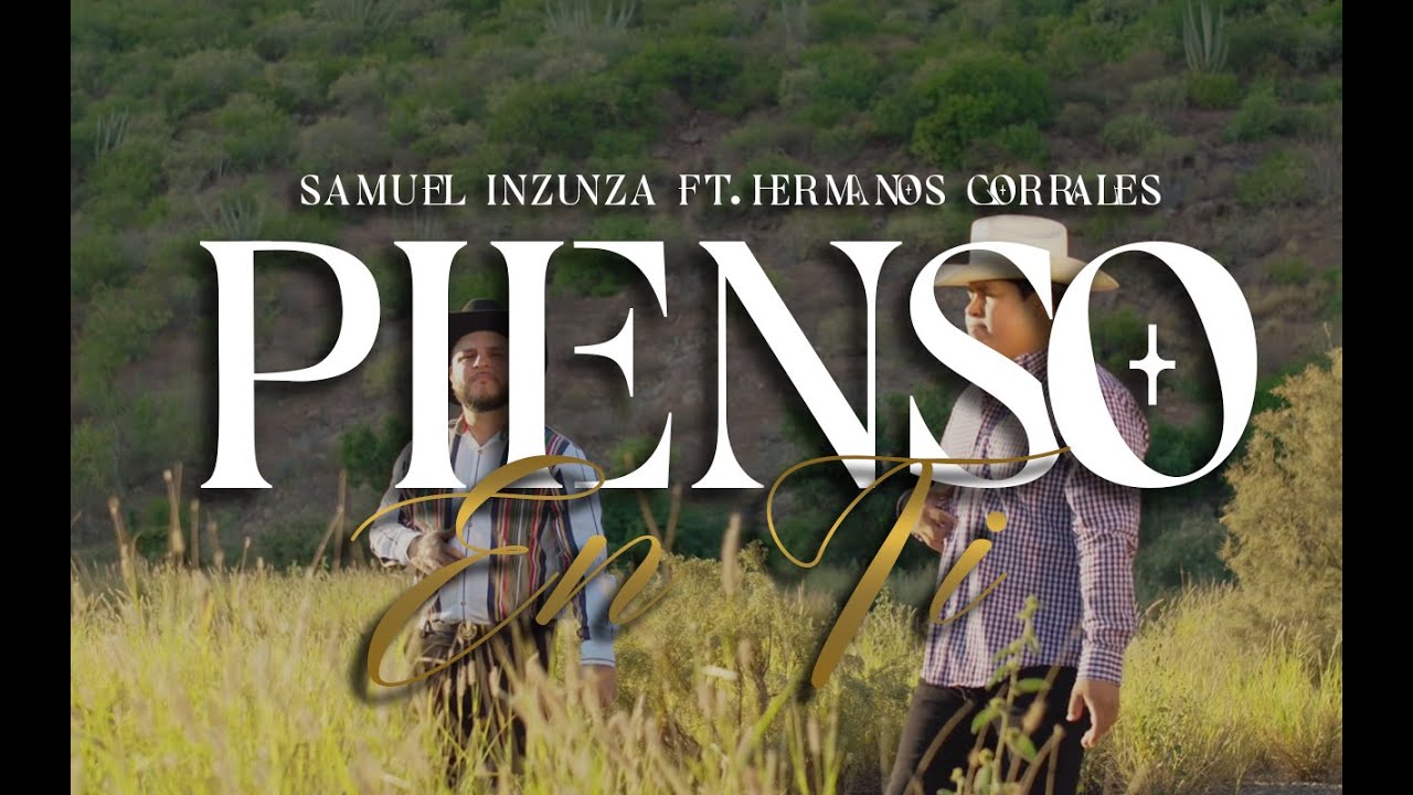 Pienso en Ti / @HermanosCorrales Ft. Samuel Inzunza