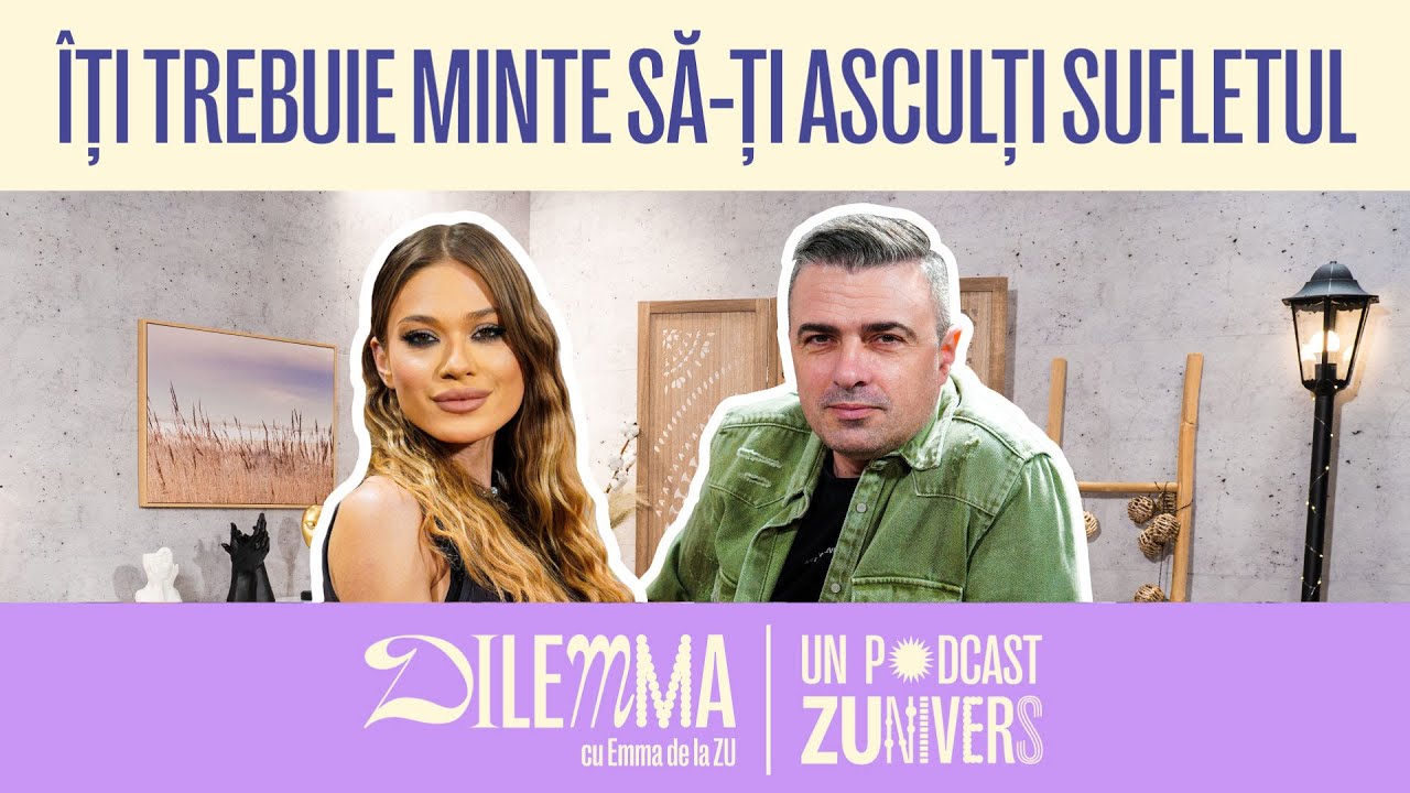CORNEL ILIE: „SUFLETUL ȘTIE MAI BINE DECÂT MINTEA” | dilEMMA cu Emma de la ZU 06
