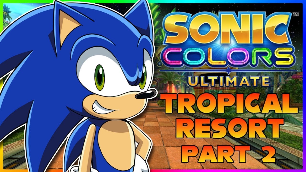 THE ADVENTURE CONTINUES Sonic Plays Sonic Colors Ultimate PART 2
