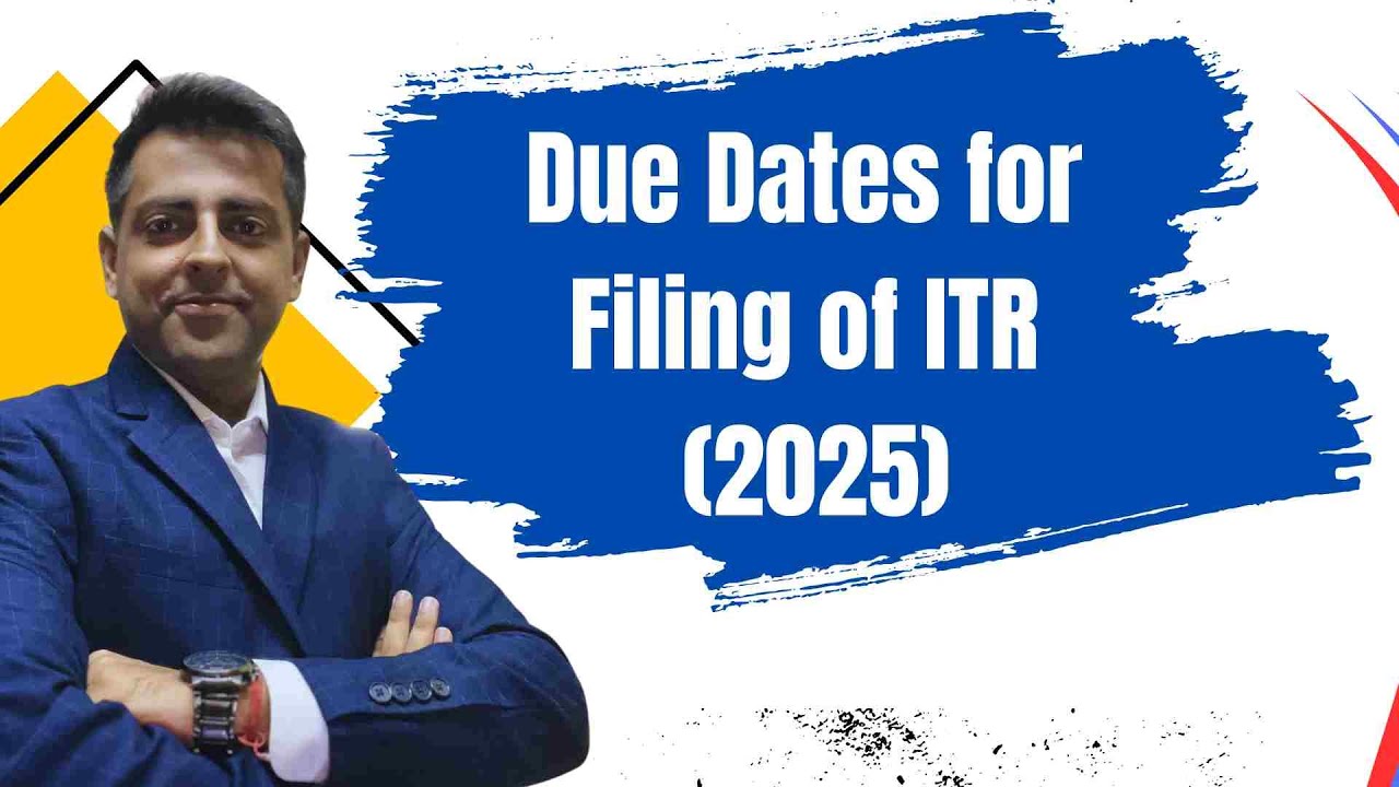 Due Dates for filing of Income Tax Return (ITR) for Individuals & Companies FY 2024-25