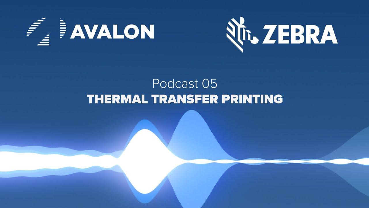 Podcast 05 - Thermal Transfer Printing