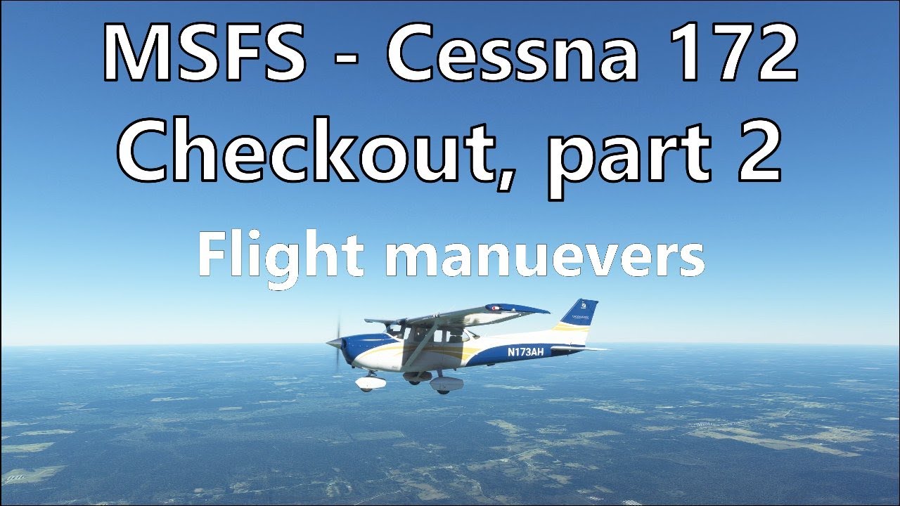 MSFS - Cessna 172 Training, part 2.  Checkout flight maneuvers.