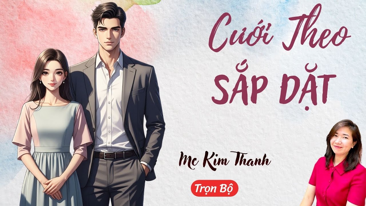 AUDIO NGÔN TÌNH: CƯỚI THEO SẮP ĐẶT | TỔNG HỢP TRUYỆN HAY MC KIM THANH DIỄN ĐỌC CẢM XÚC.