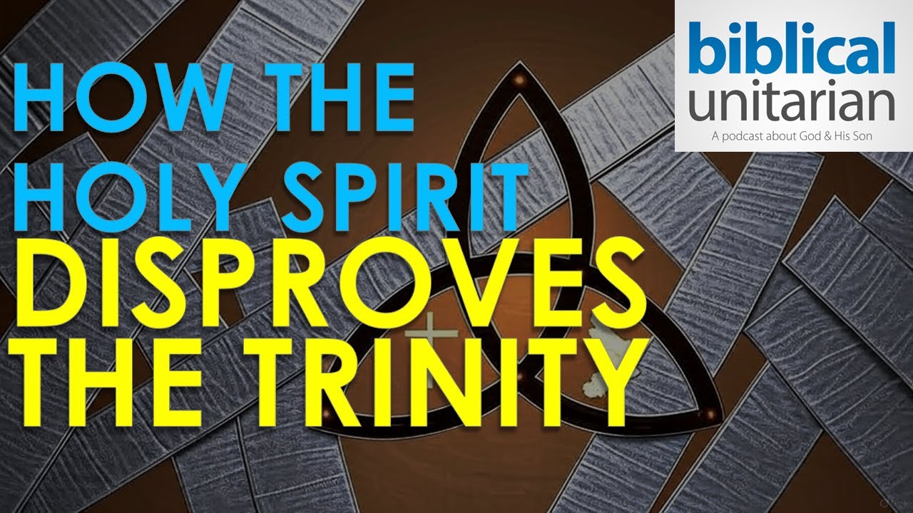 380 - How the Holy Spirit Disproves the Trinity | Biblical Unitarian Podcast
