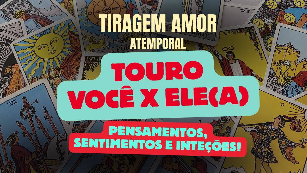 TOURO #AMOR. VOCÊ X ELE(A). PENSAMENTOS, SENTIMENTOS E INTENÇÕES.