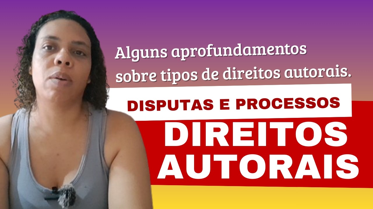 Alguns aprofundamentos sobre tipos de direitos autorais - Processos e disputas judiciais | #Reflexão