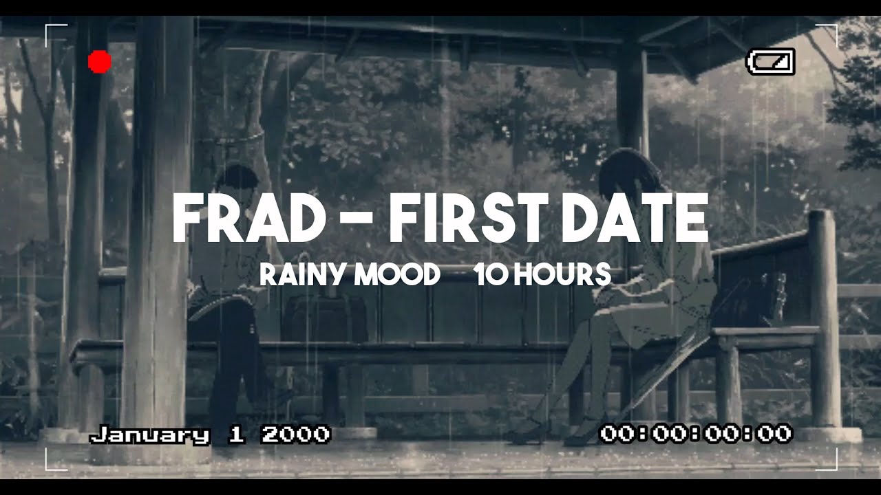 Frad - First Date - Rainy Mood - 10 Hours