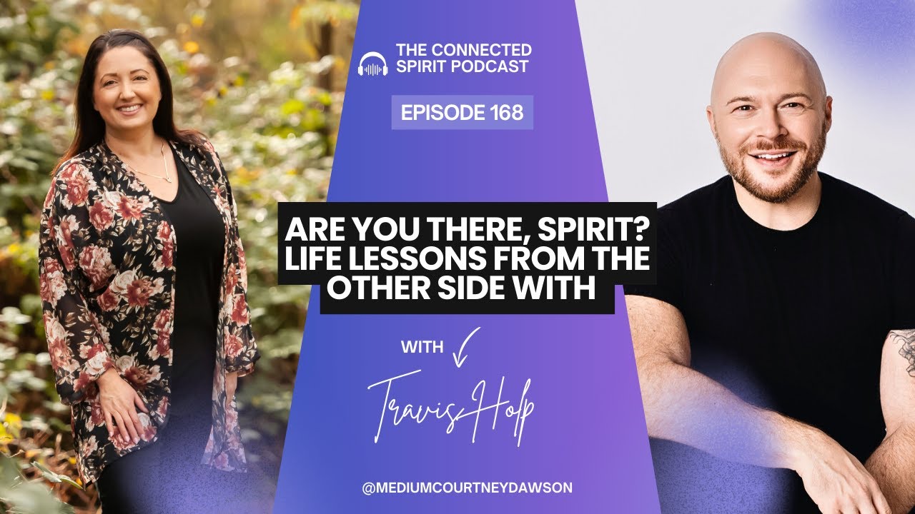 Are You There, Spirit? Life Lessons from the Other Side with Travis Holp