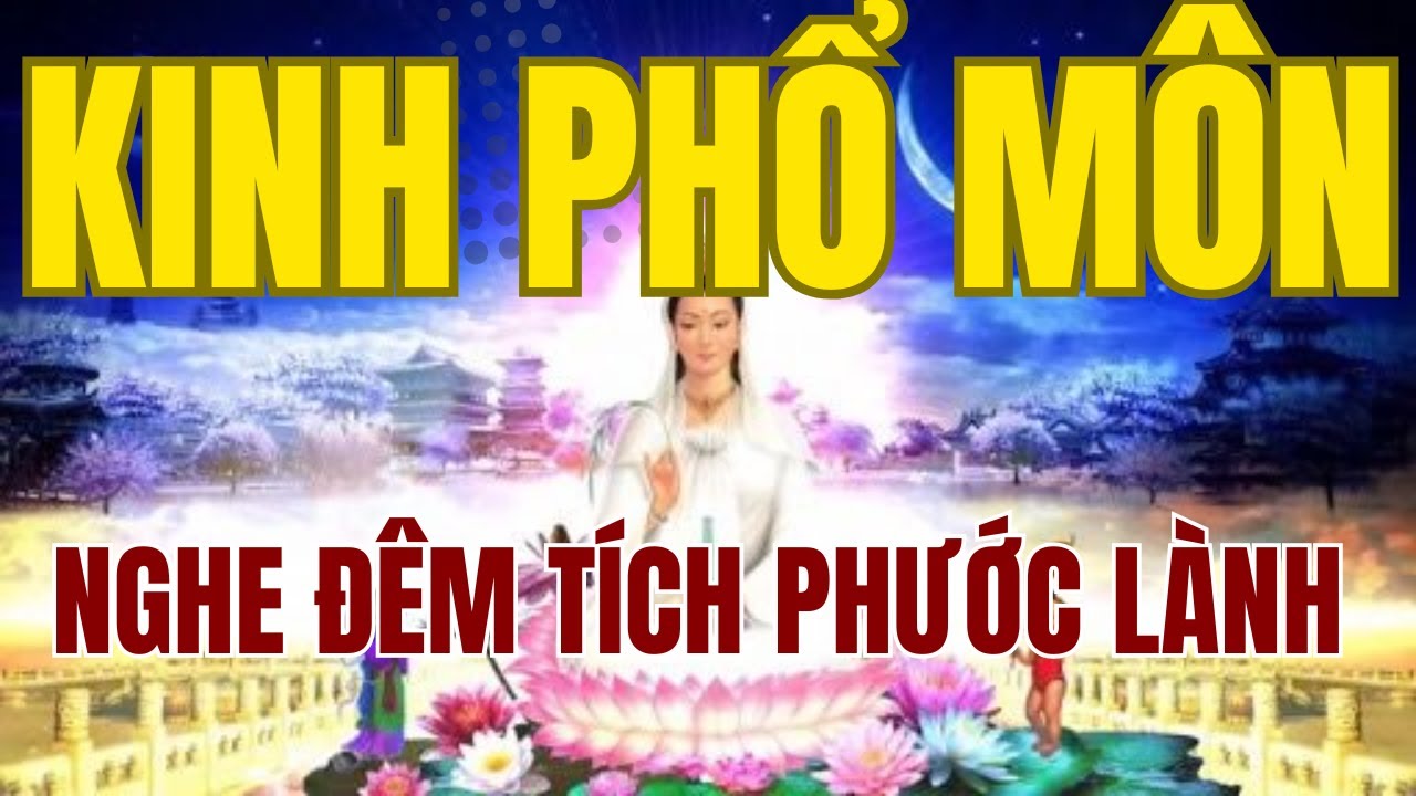 Kinh Phổ Môn Nghe Đêm Khuya: Nương Tựa Vào Lòng Từ Bi Vô Lượng Của Mẹ Hiền Quan Âm Bồ Tát
