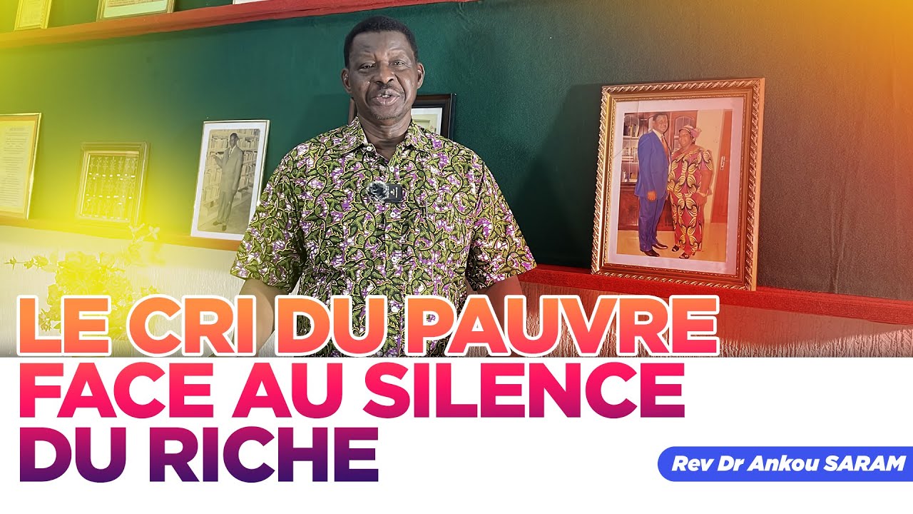 LE CRI DU PAUVRE FACE AU SILENCE DU RICHE - Rev Dr Ankou Saram
