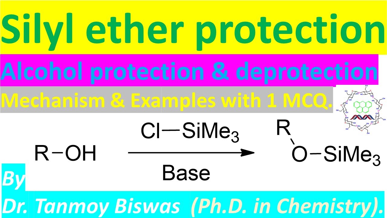 Silyl Ether Chemistry ( One MCQ): Protection and deprotection of alcohol by Dr. Tanmoy Biswas.