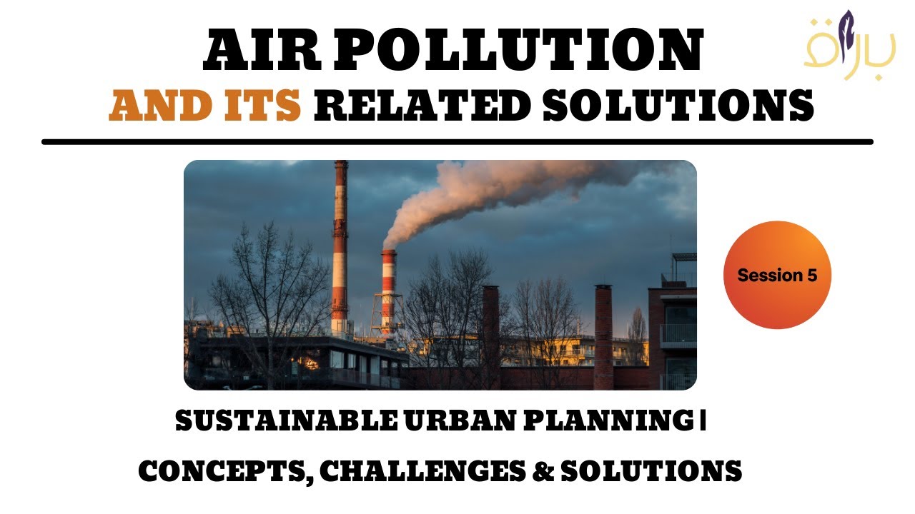 Sustainable Urban Planning | Concepts, Challenges & Solutions | Session 05 | Buraaq Academy