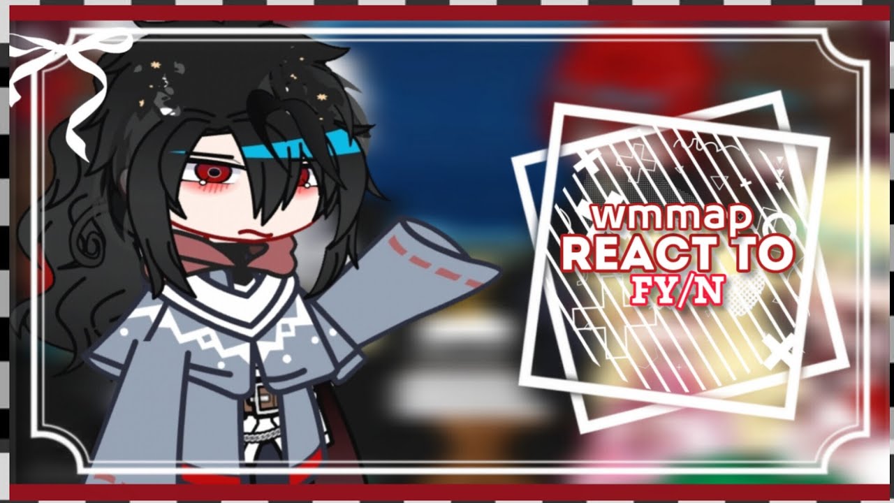 🔻Wmmap react to Fy/n as Random videos anime ||NO SHIP|| FULL❗||♦In songs ||Eng, Rus, Arb عربي.